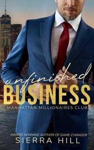  Sierra Hill - Unfinished Business - Manhattan Millionaires Club, #1.