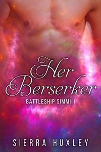  Sierra Huxley - Her Berserker - Battleship Simmi, #1.