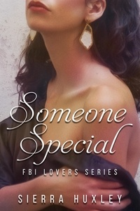  Sierra Huxley - Someone Special - FBI Lovers Series, #1.