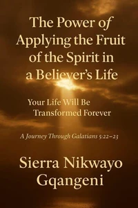 The power of applying the fruit of the spirit in a believers  life