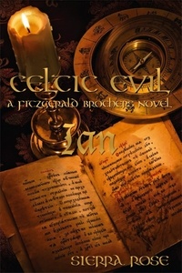  Sierra Rose - Celtic Evil A Fitzgerald Brothers Novel: Ian - Celtic Evil: The Fitzgerald Brothers, #2.
