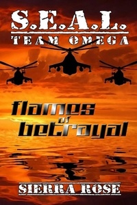  Sierra Rose - S.E.A.L. Team Omega: Flames of Betrayal.