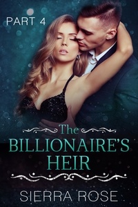  Sierra Rose - The Billionaire's Heir - Taming The Bad Boy Billionaire, #4.