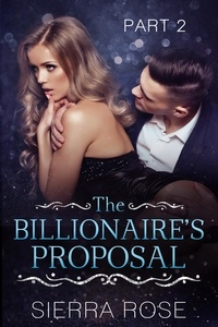  Sierra Rose - The Billionaire's Proposal - Taming The Bad Boy Billionaire, #2.
