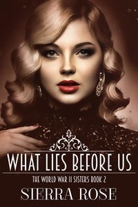  Sierra Rose - The Doughty Women: Susan - What Lies Before Us - The World War 2 Sisters, #2.
