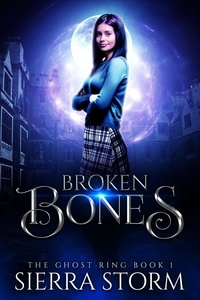  Sierra Storm - Broken Bones - The Ghost Ring Chronicles, #1.