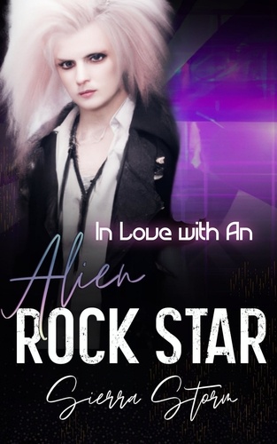  Sierra Storm - In Love with An Alien Rock Star - Alien Rock Star Series.