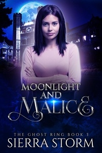  Sierra Storm - Moonlight and Malice - The Ghost Ring Chronicles.