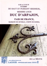Oraison funèbre de haut et puissant seigneur, messire Louis duc d'Arpajon
