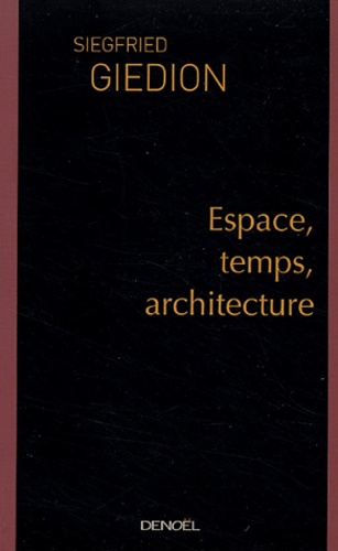 Sigfried Giedion - Espace, temps, architecture.
