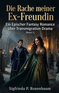 Die Rache meiner Ex-Freundin:Ein Epischer Fantasy Romance über Transmigration Drama(Band 2)