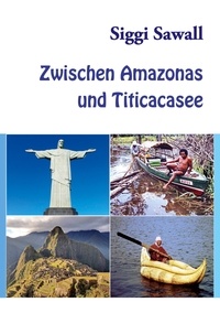 Siggi Sawall - Zwischen Amazonas und Titicacasee.