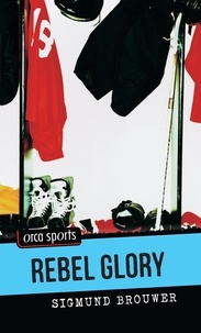 Sigmund Brouwer - Rebel Glory.