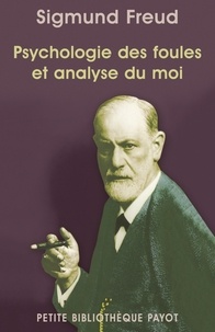 Sigmund Docteur Freud et Sigmund Freud - Psychologie des foules et analyse du moi - Suivi de Psychologie des foules de Gustave Le Bon.