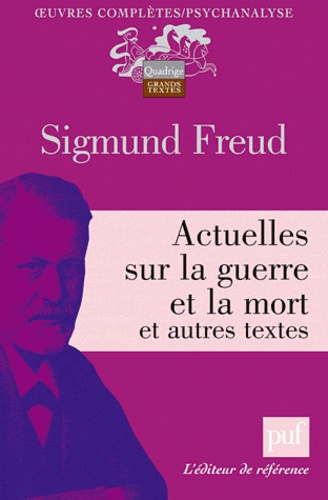 Sigmund Freud - Actuelles sur la guerre et la mort et autres textes.