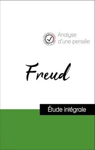 Sigmund Freud - Analyse d'une pensée : Freud (résumé et fiche de lecture plébiscités par les enseignants sur fichedelecture.fr).