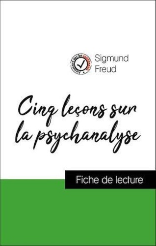 Analyse de l'œuvre : Cinq leçons sur la psychanalyse (résumé et fiche de lecture plébiscités par les enseignants sur fichedelecture.fr)