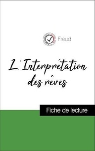 Sigmund Freud - Analyse de l'œuvre : L'Interprétation des rêves (résumé et fiche de lecture plébiscités par les enseignants sur fichedelecture.fr).