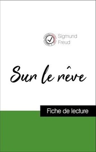 Sigmund Freud - Analyse de l'œuvre : Sur le rêve (résumé et fiche de lecture plébiscités par les enseignants sur fichedelecture.fr).