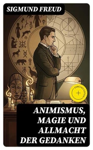 Animismus, Magie und Allmacht der Gedanken
