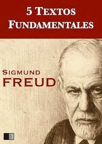 Sigmund Freud - Cinco textos fundamentales.
