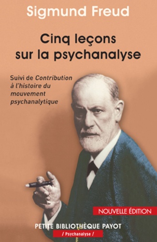 Cinq leçons sur la psychanalyse. Suivi de Contribution à l'histoire du mouvement psychanalytique