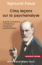 Sigmund Freud et Sigmund Freud - Cinq leçons sur la psychanalyse.