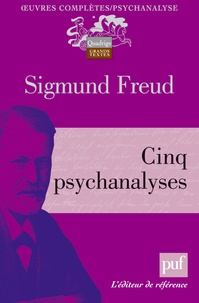 Sigmund Freud - Cinq psychanalyses.