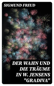 Der Wahn und die Träume in W. Jensens "Gradiva"
