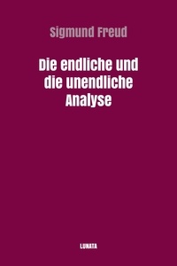 Sigmund Freud - Die endliche und die unendliche Analyse.