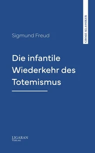 Die infantile Wiederkehr des Totemismus