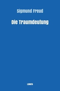 Sigmund Freud - Die Traumdeutung.