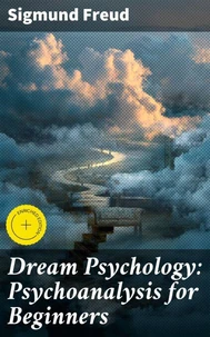 Dream Psychology: Psychoanalysis for Beginners