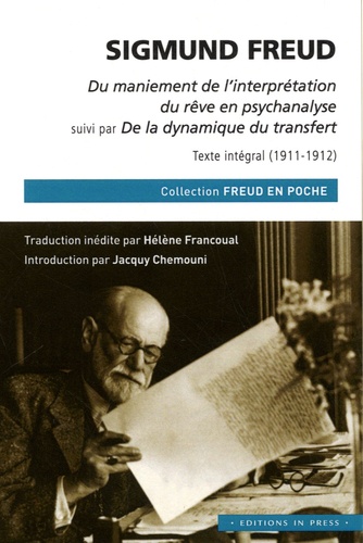 Sigmund Freud - Du maniement de l’interprétation du rêve en psychanalyse - Suivi de De la dynamique du transfert, texte intégral (1911-1912).