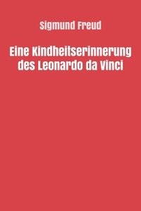 Sigmund Freud - Eine Kindheitserinnerung des Leonardo da Vinci.
