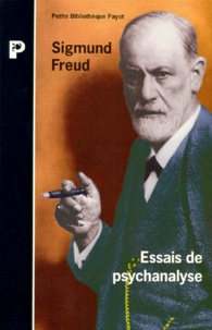 Sigmund Freud - Essais de psychanalyse - Considérations actuelles sur la guerre et sur la mort, au-delà du principe de plaisir, psychologie des foules et analyse du Moi, le Moi et le Ca.