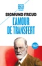 Sigmund Freud - L'amour de transfert - Et autres textes sur le transfert et le contre-transfert.