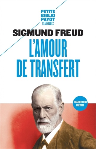 Sigmund Freud - L'amour de transfert - Et autres textes sur le transfert et le contre-transfert.