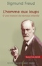 Sigmund Freud - L'homme aux loups - D'une histoire de névrose infantile.
