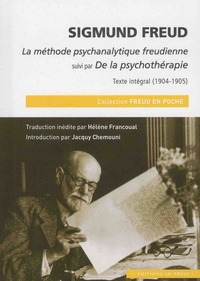 Sigmund Freud - La méthode psychanalytique freudienne suivi par De la psychothérapie - Texte intégral (1904-1905).