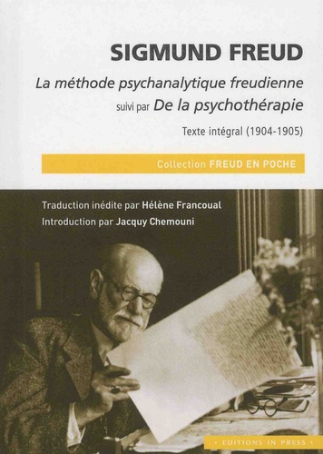 La méthode psychanalytique freudienne suivi par De la psychothérapie. Texte intégral (1904-1905)