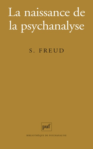 La naissance de la psychanalyse. Lettres à Wilhelm Fliess, notes et plans (1887-1902)