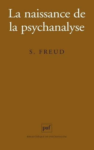 La naissance de la psychanalyse. Lettres à Wilhelm Fliess, notes et plans (1887-1902)