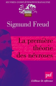 Sigmund Freud - La première théorie des névroses.