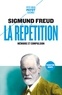 Sigmund Freud - La Répétition.