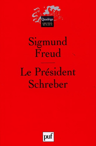 Sigmund Freud - Le Président Schreber.