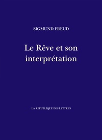 Sigmund Freud - Le Rêve et son interprétation.