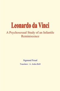 Sigmund Freud - Leonardo da Vinci - A psychosexual study of an infantile reminiscence.