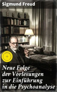 Neue Folge der Vorlesungen zur Einführung in die Psychoanalyse