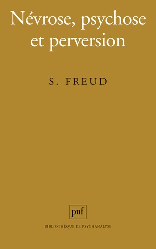 Sigmund Freud - Névrose, psychose et perversion.